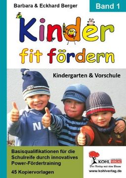 portada Kinder fit fördern. Band 1 Kindergarten und Vorschule: Basisqualifikationen für die Schulreife durch innovatives Power-Fördertraining (en Alemán)