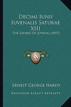portada decimi iunii iuvenalis saturae xiii: the satires of juvenal (1897) (en Inglés)