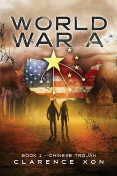 portada World War A: Book 1 - Chinese Trojan (en Inglés)