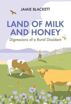 portada Land of Milk and Honey: Digressions of a Rural Dissident (en Inglés)