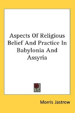 portada aspects of religious belief and practice in babylonia and assyria