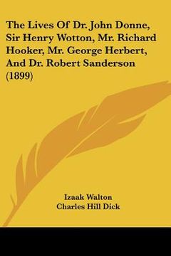 portada the lives of dr. john donne, sir henry wotton, mr. richard hooker, mr. george herbert, and dr. robert sanderson (1899) (en Inglés)