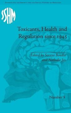 portada Toxicants, Health and Regulation since 1945: Volume 9 (Studies for the Society for the Social History of Medicine)