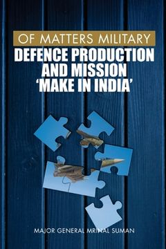 portada Of Matters Military: Defence Production and Mission Make in India (en Inglés)