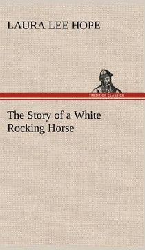 portada the story of a white rocking horse (en Inglés)