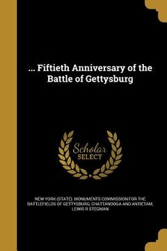 portada ... Fiftieth Anniversary of the Battle of Gettysburg (en Inglés)