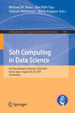 portada Soft Computing in Data Science: 5th International Conference, Scds 2019, Iizuka, Japan, August 28-29, 2019, Proceedings (in English)