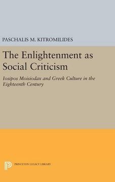 portada The Enlightenment as Social Criticism: Iosipos Moisiodax and Greek Culture in the Eighteenth Century (Princeton Modern Greek Studies) (en Inglés)