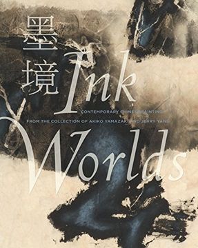 portada Ink Worlds: Contemporary Chinese Painting From the Collection of Akiko Yamazaki and Jerry Yang (en Inglés)
