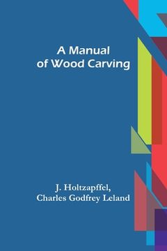 portada A Manual of Wood Carving (en Inglés)
