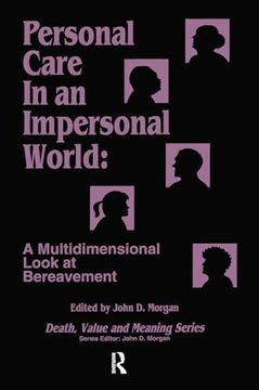 portada Personal Care in an Impersonal World: A Multidimensional Look at Bereavement (Death, Value and Meaning Series) (in English)