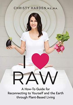 portada I Raw: A How-To Guide for Reconnecting to Yourself and the Earth Through Plant-Based Living (en Inglés)