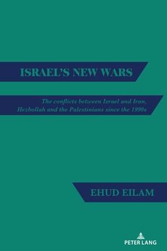 portada Israel's New Wars: The Conflicts Between Israel and Iran, Hezbollah and the Palestinians Since the 1990s (en Inglés)