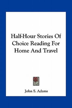 portada half-hour stories of choice reading for home and travel (en Inglés)