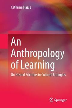 portada An Anthropology of Learning: On Nested Frictions in Cultural Ecologies (en Inglés)