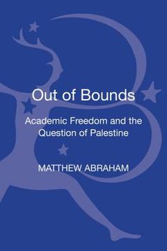 portada Out of Bounds: Academic Freedom and the Question of Palestine (en Inglés)
