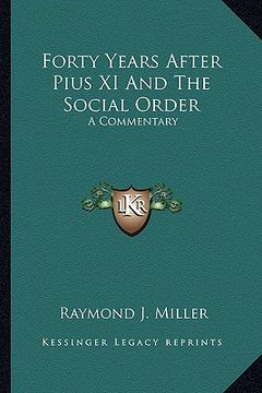 portada forty years after pius xi and the social order: a commentary (en Inglés)