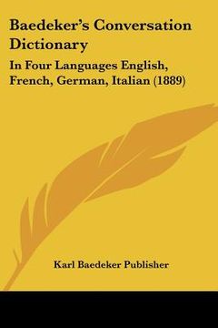 portada baedeker's conversation dictionary: in four languages english, french, german, italian (1889) (en Inglés)