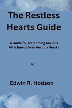 portada The Restless Hearts Guide: A Guide to Overcoming Anxious Attachment from Anxious Hearts
