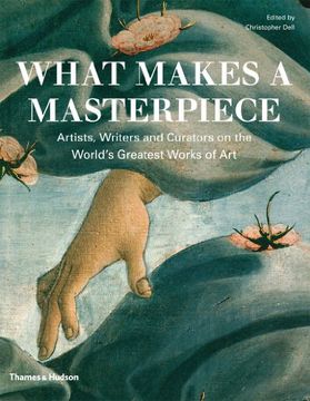portada What Makes a Masterpiece: Artists, Writers, and Curators on the World's Greatest art (in English)