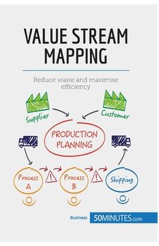 portada Value Stream Mapping: Reduce waste and maximise efficiency (en Inglés)