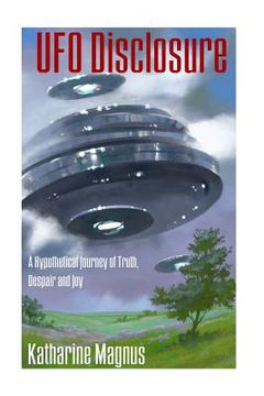 portada UFO Disclosure: A Hypothetical Journey of Truth, Despair And Joy (en Inglés)