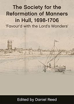 portada The Society for the Reformation of Manners in Hull, 1698-1706: Favour'd with the Lord's Wonders'