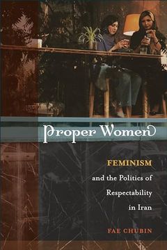portada Proper Women: Feminism and the Politics of Respectability in Iran (en Inglés)