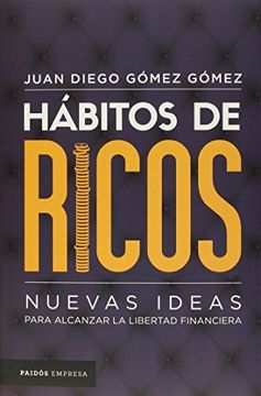 portada Hábitos de Ricos: Nuevas Ideas Para Alcanzar La Libertad Financiera (in Spanish)