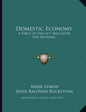 portada domestic economy: a farce in one act and good for nothing: a comic drama in one act (1897) (en Inglés)