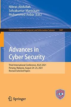 portada Advances in Cyber Security: Third International Conference, Aces 2021, Penang, Malaysia, August 24Ã¢Â â 25, 2021, Revised Selected Papers (Communications in Computer and Information Science) [Soft Cover ] (en Inglés)