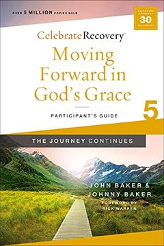 portada Moving Forward in God'S Grace: The Journey Continues, Participant'S Guide 5: A Recovery Program Based on Eight Principles From the Beatitudes (Celebrate Recovery) (en Inglés)