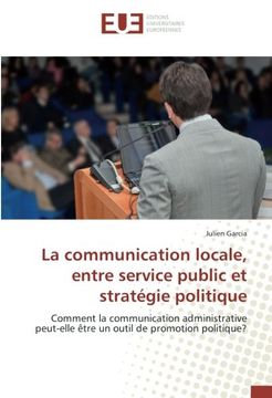 portada La communication locale, entre service public et stratégie politique (OMN.UNIV.EUROP.)