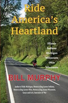 portada Ride America's Heartland: Illinois, Indiana, Michigan, Minnesota, Ohio, Wisconsin (in English)