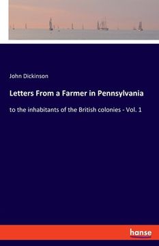 portada Letters From a Farmer in Pennsylvania: to the inhabitants of the British colonies - Vol. 1 (en Inglés)