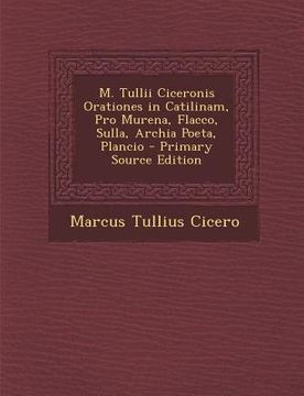portada M. Tullii Ciceronis Orationes in Catilinam, Pro Murena, Flacco, Sulla, Archia Poeta, Plancio (en Latin)