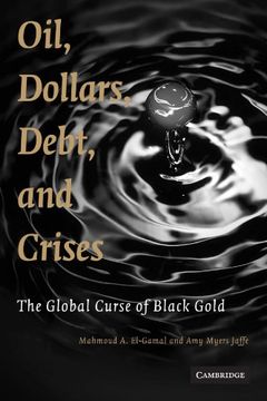 portada Oil, Dollars, Debt, and Crises: The Global Curse of Black Gold (en Inglés)