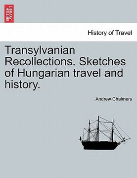 portada transylvanian recollections. sketches of hungarian travel and history. (en Inglés)