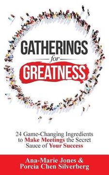 portada Gatherings for Greatness: 24 Game-Changing Ingredients to Make Meetings the Secret Sauce of Your Success (en Inglés)