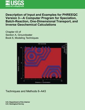 portada Description of Input and Examples for Phreeqc Version 3? A Computer Program for Speciation, Batch-Reaction, One-Dimensional Transport, and Inverse Geochemical Calculations (en Inglés)