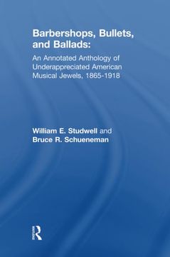 portada Barbershops, Bullets, and Ballads: An Annotated Anthology of Underappreciated American Musical Jewels, 1865-1918 (in English)