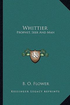 portada whittier: prophet, seer and man (en Inglés)