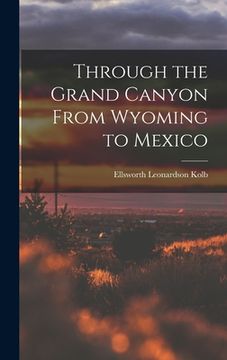 portada Through the Grand Canyon From Wyoming to Mexico (en Inglés)