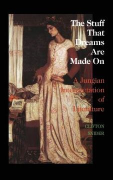 portada The Stuff That Dreams Are Made on: A Jungian Interpretation of Literature (Chiron Monograph Series: Volume 5) (in English)