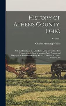 portada History of Athens County, Ohio: And, Incidentally, of the Ohio Land Company and the First Settlement of the State at Marietta, With Personal and. Of Pioneer Adventures, Etc; Volume 1 (en Inglés)