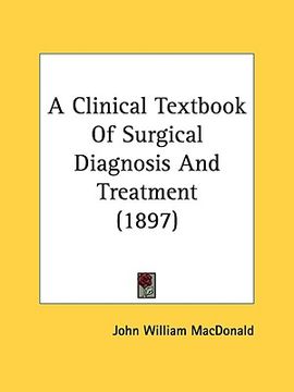 portada a clinical textbook of surgical diagnosis and treatment (1897) (en Inglés)