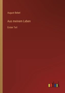 portada Aus meinem Leben: Erster Teil (in German)