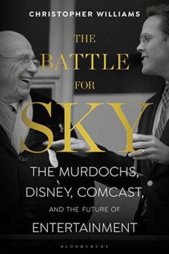 portada The Battle for Sky: The Murdochs, Disney, Comcast and the Future of Entertainment (en Inglés)