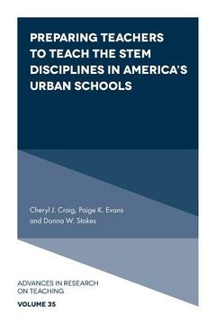 portada Preparing Teachers to Teach the Stem Disciplines in America’S Urban Schools: 35 (Advances in Research on Teaching) (in English)