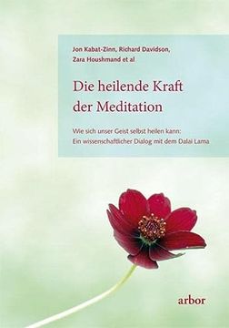 portada Die Heilende Kraft der Meditation: Wie Sich Unser Geist Selbst Heilen Kann: Ein Wissenschaftlicher Dialog mit dem Dalai Lama (en Alemán)